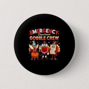 Emergency Department Gobble Crew Thanksgiving Nurs 2 Inch Round Button