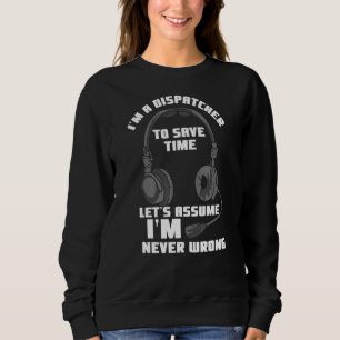 Emergency Ems For 911 Operator  I'm A Dispatcher Sweatshirt