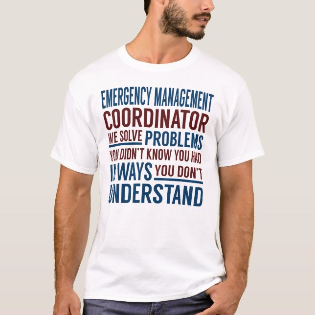 Emergency Management Coordinator Solve Problems T-Shirt (Front)