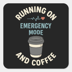 Emergency Mode Active Fuelled by Coffee Square Sticker