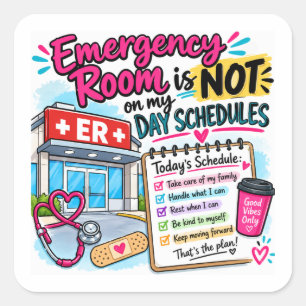 Emergency Room Was NOT on My Daily Schedule! Square Sticker