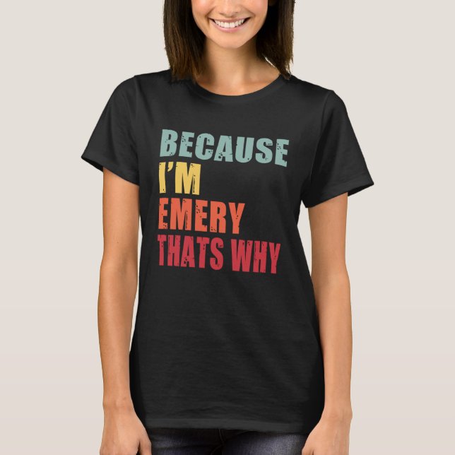 Emery I m Everyone is Talking About Emery T-Shirt (Front)