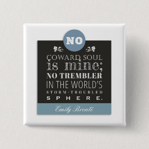 Emily Bronte Poem Quote - No Coward Soul is Mine 2 Inch Square Button