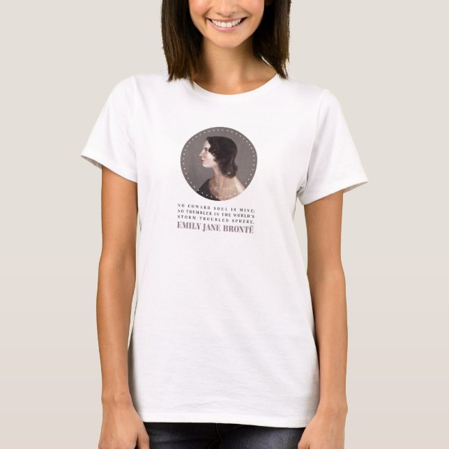 Emily Bronte Portrait and Quote - No Coward Soul T-Shirt (Front)