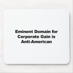 Eminent Domain for Corporate Gain is Anti-American Mouse Pad