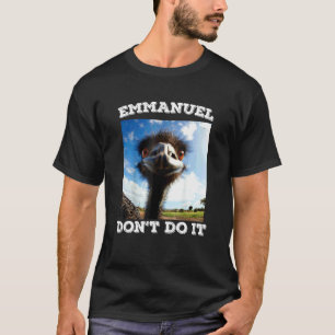 Emmanuel Don't Do  Emu T-Shirt