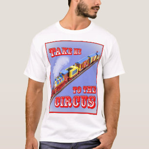 Emmène-moi au Cirque (Train du Cirque) T-shirt