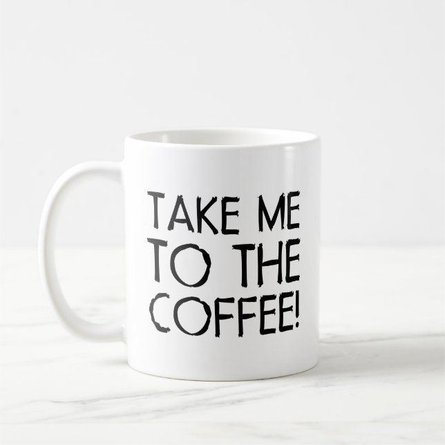 Emmenez-Moi À La Mug Café Café (Gauche)