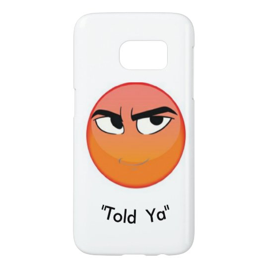 Emoji "Told Ya" by ReneeAB9 Samsung Galaxy S7 Case | Zazzle.ca