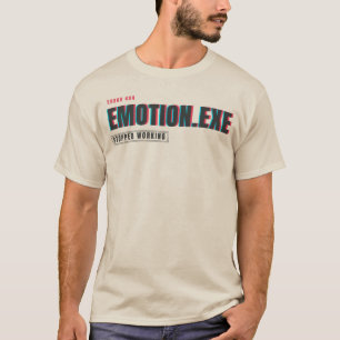 Emotion.exe Stopped Working Glitch Tech Humour T-Shirt