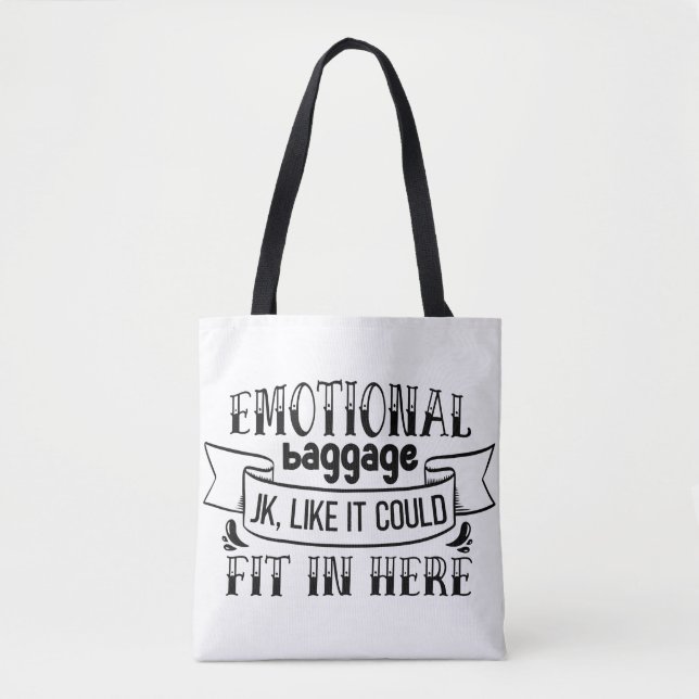 Emotional Baggage Joking Like It Could Fit In Here Tote Bag (Front)