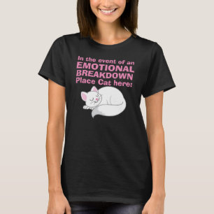 Emotional Breakdown Place Cat Here T-Shirt