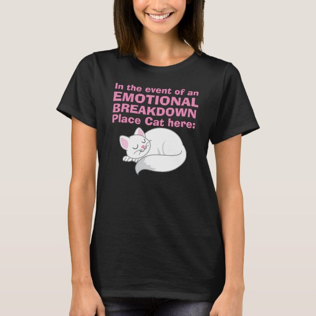 Emotional Breakdown Place Cat Here T-Shirt (Front)