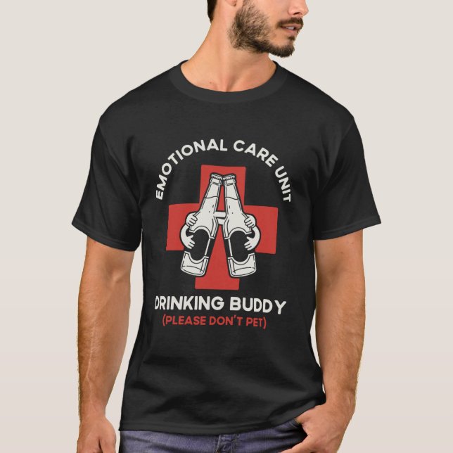 Emotional Care Unit Drinking Buddy Funny Friends D T-Shirt (Front)
