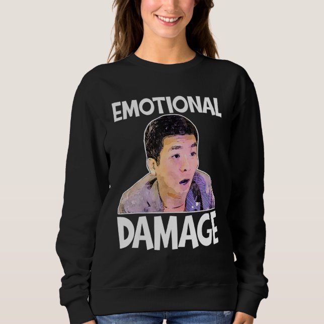 Emotional Damage Meme Cute Funny Quote Sweatshirt (Front)