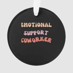 Emotional Help Coworker Classic Meme Ornament