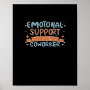Emotional Help Coworker Funny and Classic Poster