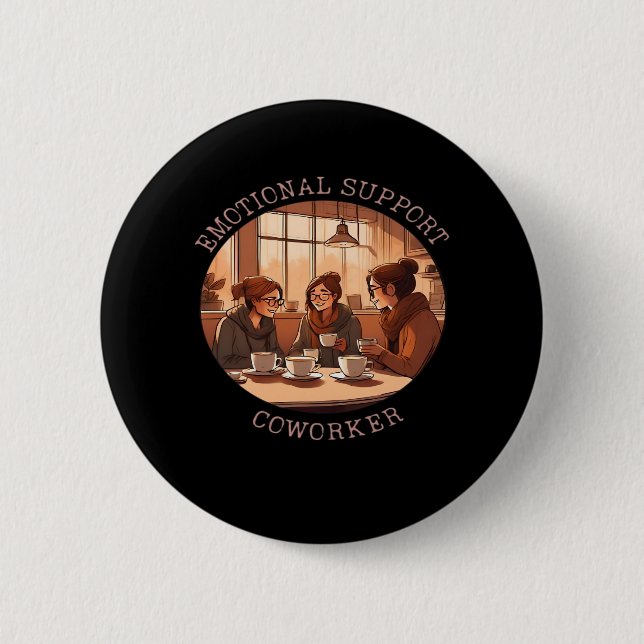 Emotional Help Coworker  Motivational Office Compa 2 Inch Round Button (Front)