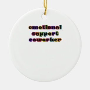 Emotional Help Coworker Work Office Classic Ceramic Ornament