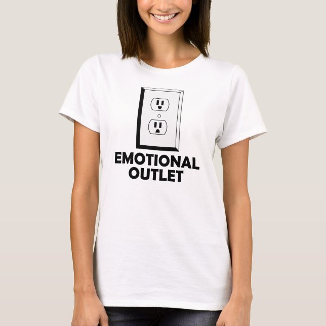 Emotional Outlet Funny T-Shirt (Front)