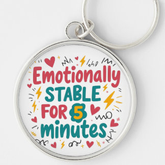 Emotional Stable 5 Minutes Funny Quote Pin Keychain