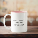 Emotional Support Coworker Funny Cute Trendy Quote Two-Tone Coffee Mug<br><div class="desc">A fun way to brighten your day at work! This 'Emotional Support Coworker' mug is minimalist,  hilarious,  and totally relatable!</div>