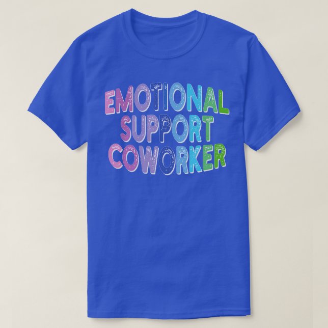 emotional support coworker T-Shirt (Design Front)