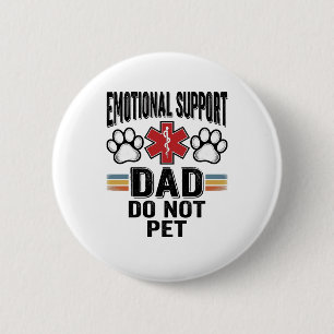 Emotional Support Dad Do Not Pet Vintage Shirt Des 2 Inch Round Button