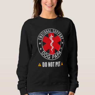 Emotional Support Dog Papa Don't Pet Matching Dog  Sweatshirt