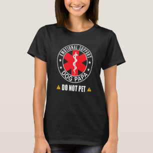 Emotional Support Dog Papa Don't Pet Matching Dog T-Shirt