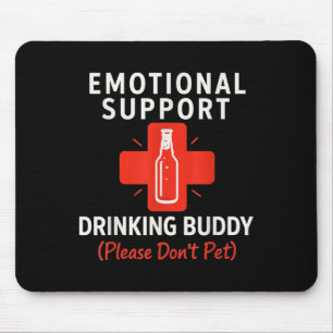 Emotional Support Drinking Buddy Funny Adult Tee Mouse Pad