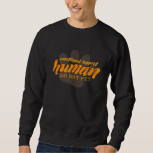 Emotional Support Human Do Not Pet - Sweatshirt