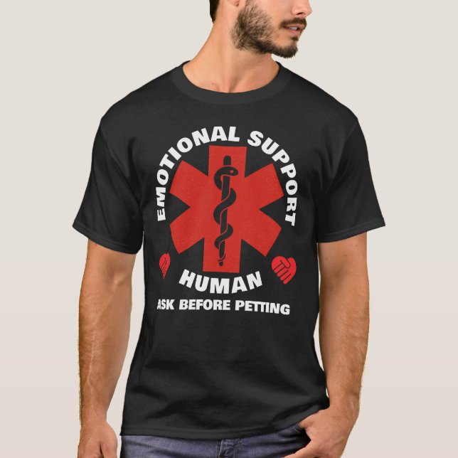 Emotional Support Human - front T-Shirt (Front)