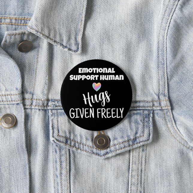 Emotional Support Human Hugs 3 Inch Round Button (In Situ)