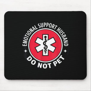 Emotional Support Husband Do Not Artwork Mouse Pad