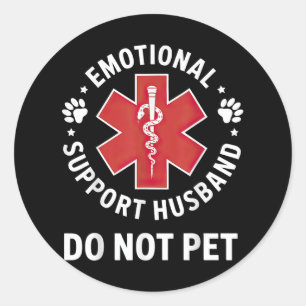 Emotional Support Husband Do Not Pet  Classic Round Sticker