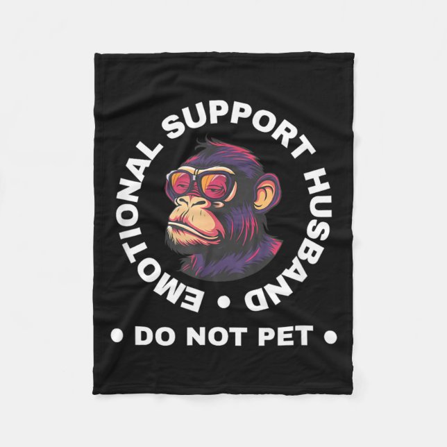 Emotional Support Husband Do Not Pet Monkey Funny Fleece Blanket (Front)