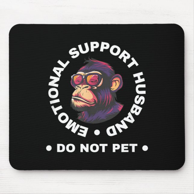 Emotional Support Husband Do Not Pet Monkey Funny Mouse Pad (Front)