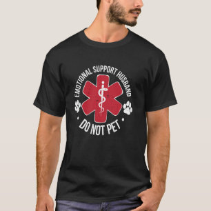 Emotional Support Husband Do Not Pet Support Husba T-Shirt