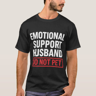Emotional Support Husband Do Not Pet T-Shirt