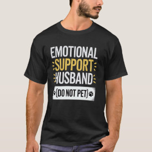 Emotional Support Husband Funny Phrase Art T-Shirt