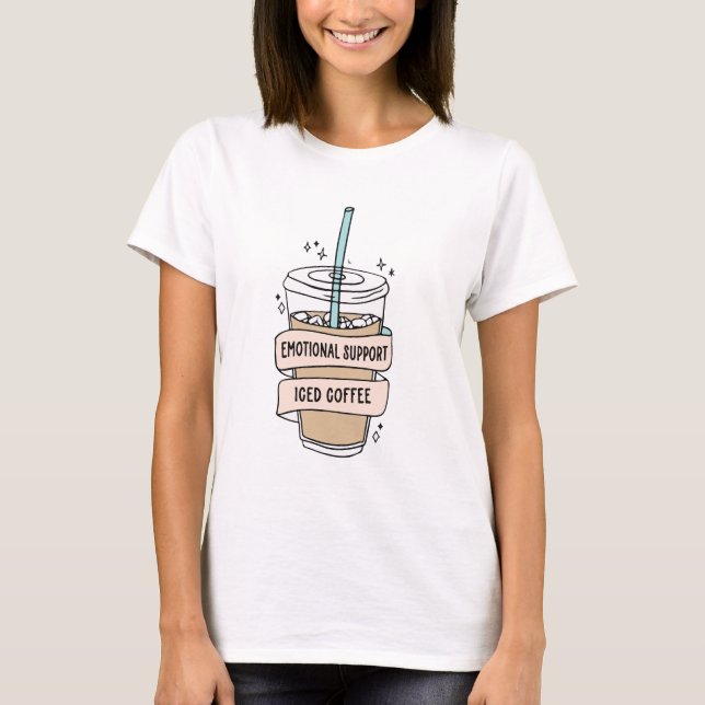 Emotional support iced coffee T-Shirt (Front)