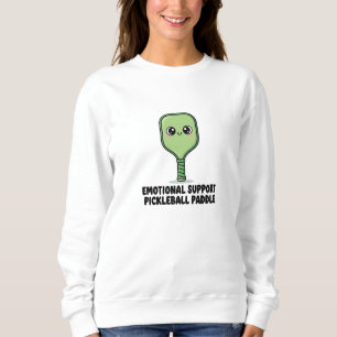Emotional Support Pickleball Paddle   Funny Player Sweatshirt