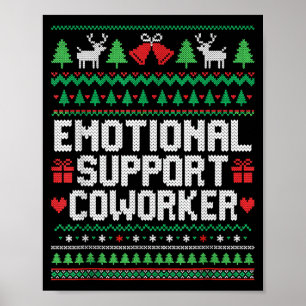 Emotional Suprt Coworker Funny Ugly Christmas Swea Poster