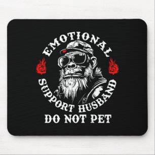 Emotional Suprt Husband Do Not Pet Funny Monkey (o Mouse Pad