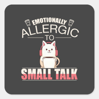 Emotionally Allergic to Small Talk – Funny Anti-So Square Sticker