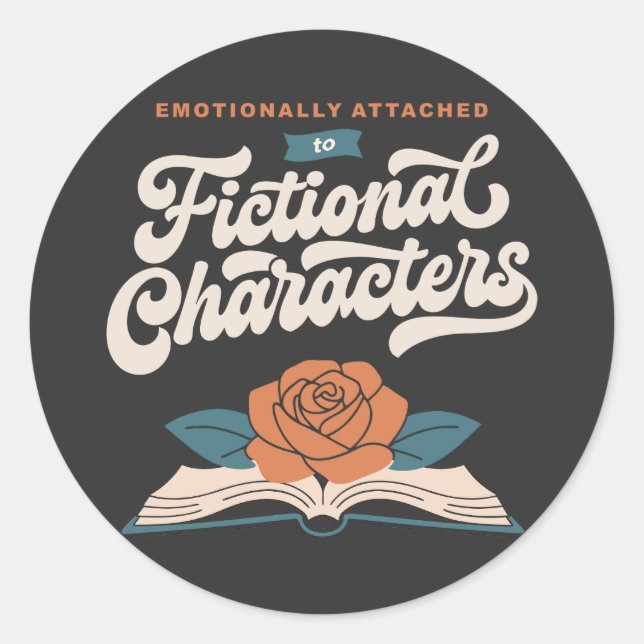Emotionally Attached to Fictional Characters  Classic Round Sticker (Front)