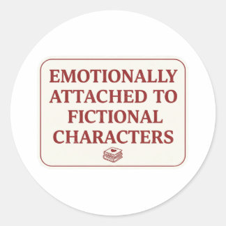 Emotionally Attached to Fictional Characters Classic Round Sticker