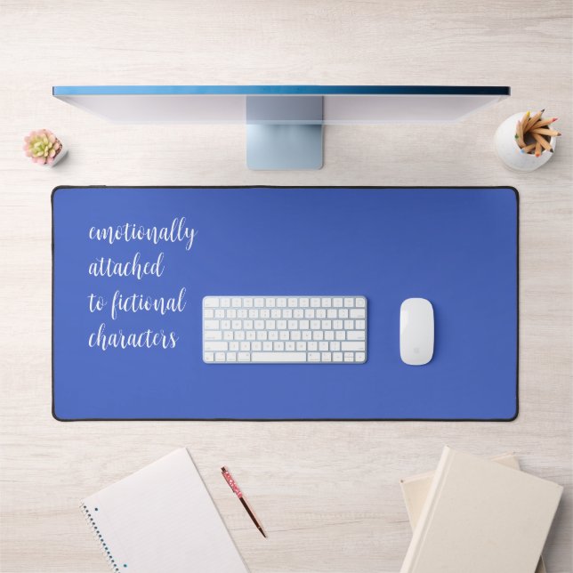Emotionally Attached To Fictional Characters Desk Mat (Office 1)