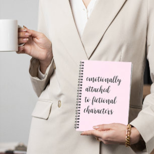 Emotionally Attached To Fictional Characters Notebook